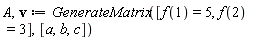 A, v := GenerateMatrix([f(1) = 5, f(2) = 3], [a, b, c])