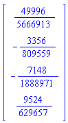 Vector(4, {(1) = 49996/5666913, (2) = -3356/809559, (3) = -7148/1888971, (4) = 9524/629657})