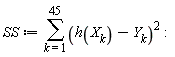 SS := sum((h(X[k])-Y[k])^2, k = 1 .. 45)