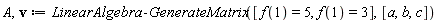 A, v := LinearAlgebra:-GenerateMatrix([f(1) = 5, f(1) = 3], [a, b, c])