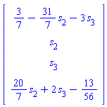 Vector(4, {(1) = 3/7-(31/7)*s[2]-3*s[3], (2) = s[2], (3) = s[3], (4) = (20/7)*s[2]+2*s[3]-13/56})