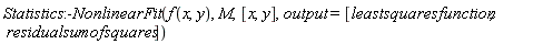 Statistics:-NonlinearFit(f(x, y), M, [x, y], output = [leastsquaresfunction, residualsumofsquares])