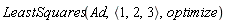 LeastSquares(Ad, `<,>`(1, 2, 3), optimize)