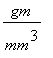 gm/(mm^3)