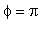 phi = Pi