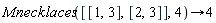 Mnecklaces([[1,3],[2,3]],4)->4