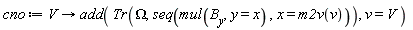 cno := proc (V) options operator, arrow; add(Tr(Omega, seq(mul(B[y], y = x), x = m2v(v))), v = V) end proc