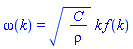 omega(k) = (C/rho)^(1/2)*k*f(k)