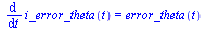 diff(i_error_theta(t), t) = error_theta(t)