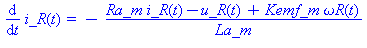 (Typesetting:-mprintslash)([diff(i_R(t), t) = -(Ra_m*i_R(t)-u_R(t)+Kemf_m*omega_R(t))/La_m], [diff(i_R(t), t) = -(Ra_m*i_R(t)-u_R(t)+Kemf_m*omega_R(t))/La_m])