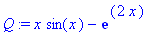 Q := x*sin(x)-exp(2*x)