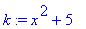 k := x^2+5