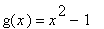 g(x) = x^2-1