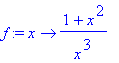f := proc (x) options operator, arrow; (1+x^2)/x^3 end proc
