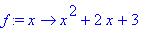 f := proc (x) options operator, arrow; x^2+2*x+3 end proc