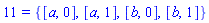 11 = {[a, 0], [a, 1], [b, 0], [b, 1]}