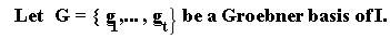 "`  Let  G = { g`[1],... ,g[t]} be a Groebner basis of I."