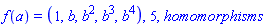 f(a) = (1, b, b^2, b^3, b^4), 5, homomorphisms