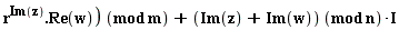 "r^(Im(z)).Re(w)) (mod m)+(Im(z)+Im(w)) (mod n)*I"