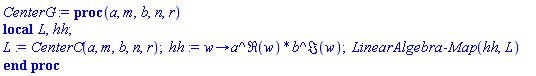 proc (a, m, b, n, r) local L, hh; L := CenterC(a, m, b, n, r); hh := proc (w) options operator, arrow; a^Re(w)*b^Im(w) end proc; LinearAlgebra:-Map(hh, L) end proc