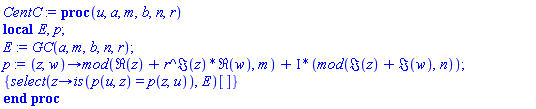 proc (u, a, m, b, n, r) local E, p; E := GC(a, m, b, n, r); p := proc (z, w) options operator, arrow; `mod`(Re(z)+r^Im(z)*Re(w), m)+I*(`mod`(Im(z)+Im(w), n)) end proc; {select(proc (z) options operator, arrow; is(p(u, z) = p(z, u)) end proc, E)[]} end proc