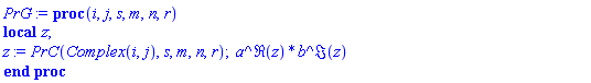 proc (i, j, s, m, n, r) local z; z := PrC(Complex(i, j), s, m, n, r); a^Re(z)*b^Im(z) end proc