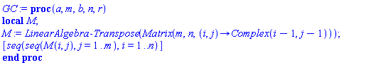 proc (a, m, b, n, r) local M; M := LinearAlgebra:-Transpose(Matrix(m, n, proc (i, j) options operator, arrow; Complex(i-1, j-1) end proc)); [seq(seq(M(i, j), j = 1 .. m), i = 1 .. n)] end proc