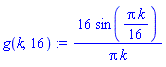 g(k, 16) := 16*sin(Pi*k/16)/(Pi*k)