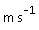 m/s