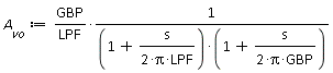 A__vo := GBP/(LPF*(1+s/(2*Pi*LPF))*(1+s/(2*Pi*GBP)))