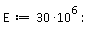 E := 30*10^6