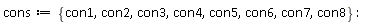 cons := {con1, con2, con3, con4, con5, con6, con7, con8}