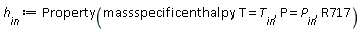h__in := Property(massspecificenthalpy, T = T__in, P = P__in, R717)