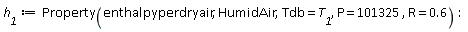 h__1 := ThermophysicalData:-Property(enthalpyperdryair, HumidAir, Tdb = T__1, P = 101325, R = .6):