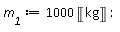 m__1 := 1000*Unit('kg')