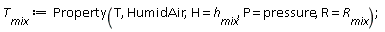 T__mix := Property(T, HumidAir, H = h__mix, P = pressure, R = R__mix)