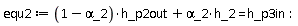 equ2 := (1-`&alpha;_2`)*h_p2out+`&alpha;_2`*h_2 = h_p3in: