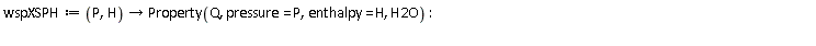 wspXSPH := proc (P, H) options operator, arrow; Property(Q, pressure = P, enthalpy = H, H2O) end proc