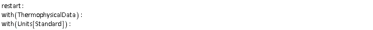 restart; with(ThermophysicalData); with(Units[Standard])