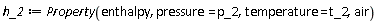 h_2 := ThermophysicalData:-Property(enthalpy, pressure = p_2, temperature = t_2, air)