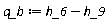 q_b := Units:-Standard:-`+`(h_6, Units:-Standard:-`-`(h_9))