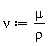 nu := Units:-Standard:-`*`(mu, Units:-Standard:-`/`(rho))