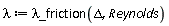 lambda := `&lambda;_friction`(Delta, Reynolds)