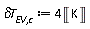 `&delta;T__EV,c` := Units:-Standard:-`*`(4, Units:-Standard:-Unit('K'))