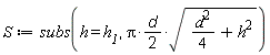 S := subs(h = h__1, (1/2)*Pi*d*sqrt((1/4)*d^2+h^2))