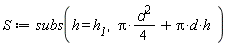 S := subs(h = h__1, (1/4)*Pi*d^2+Pi*d*h)