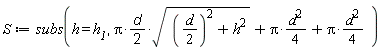 S := subs(h = h__1, (1/2)*Pi*d*sqrt(((1/2)*d)^2+h^2)+(1/4)*Pi*d^2+(1/4)*Pi*d^2)