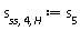 s[ss, 4, H] := s[5]