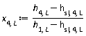 x[4, L] := (h[4, L]-h[sl, 4, L])/(h[1, L]-h[sl, 4, L])