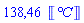 138.4644771*Units:-Unit(`&deg;C`)